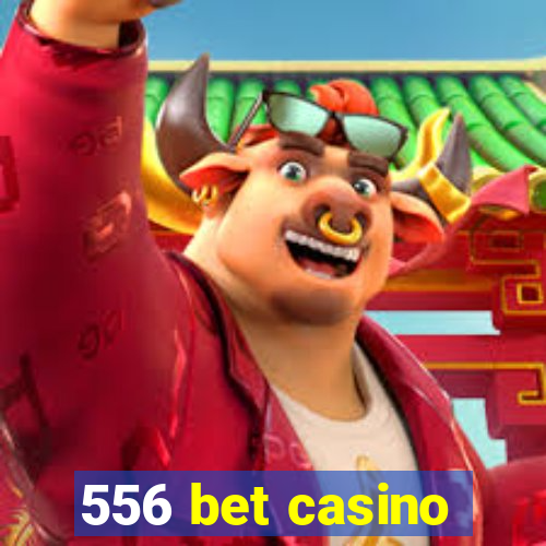 556 bet casino